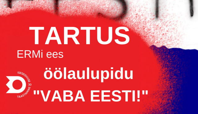 Öölaulupidu "VABA EESTI!" toimub Tartus ERMi ees. 