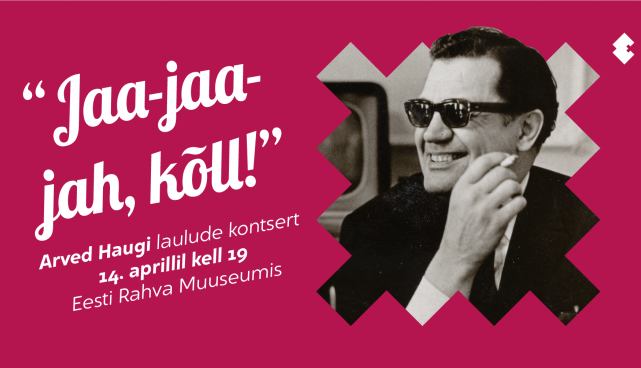 "Jaa-jaa-jah, kõll!" Arved Haug 100 estraadikontsert ERMis