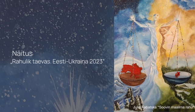 näitus „Rahulik taevas. Eesti-Ukraina 2023"